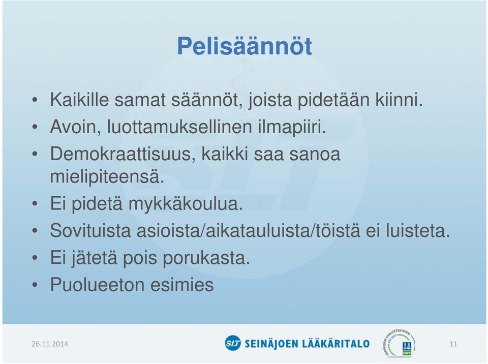 Demokraattisuus, kaikki saa sanoa mielipiteensä.