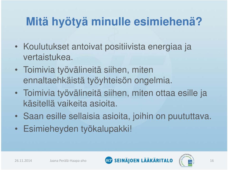 Toimivia työvälineitä siihen, miten ottaa esille ja käsitellä vaikeita asioita.