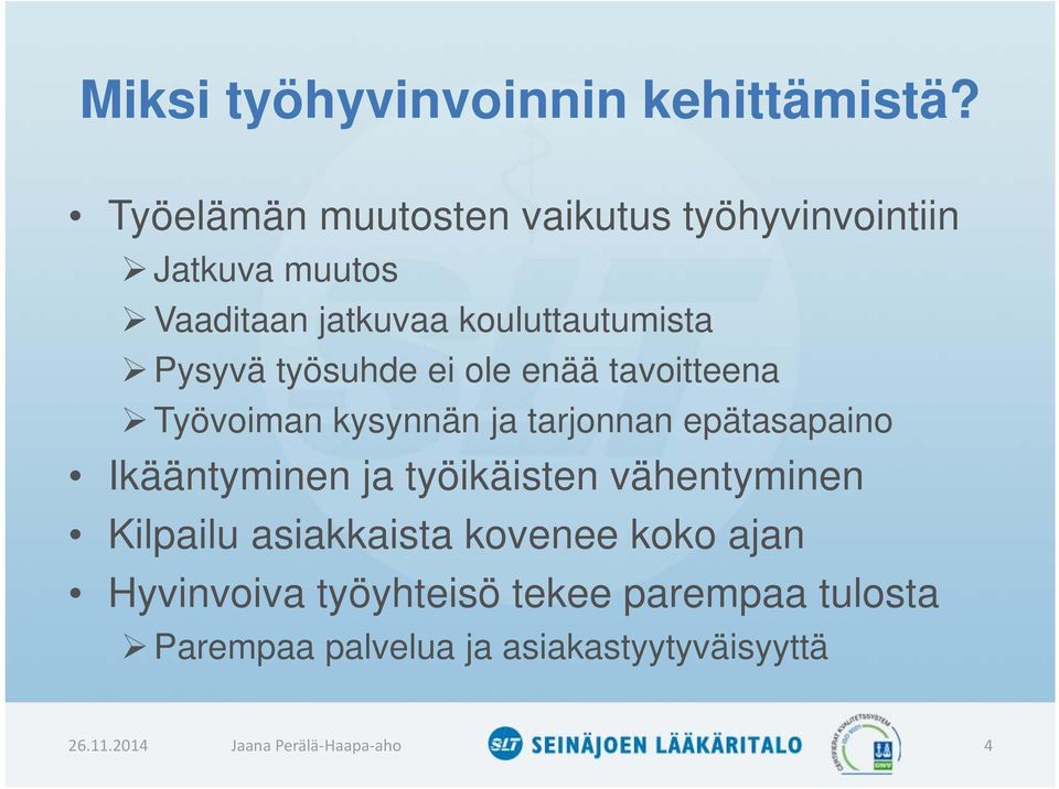 työsuhde ei ole enää tavoitteena Työvoiman kysynnän ja tarjonnan epätasapaino Ikääntyminen ja työikäisten