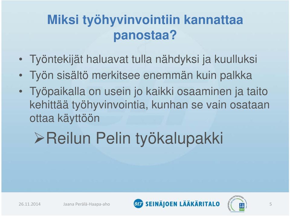 enemmän kuin palkka Työpaikalla on usein jo kaikki osaaminen ja taito