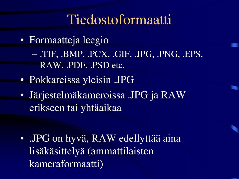 jpg Järjestelmäkameroissa.JPG ja RAW erikseen tai yhtäaikaa.