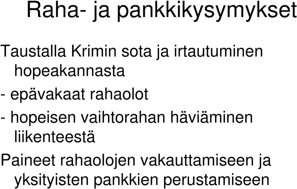 hopeisen vaihtorahan häviäminen liikenteestä Paineet