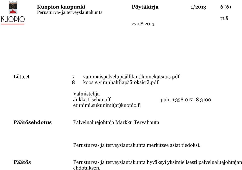 pdf Valmistelija Jukka Uschanoff puh. +358 017 18 3100 etunimi.sukunimi(at)kuopio.