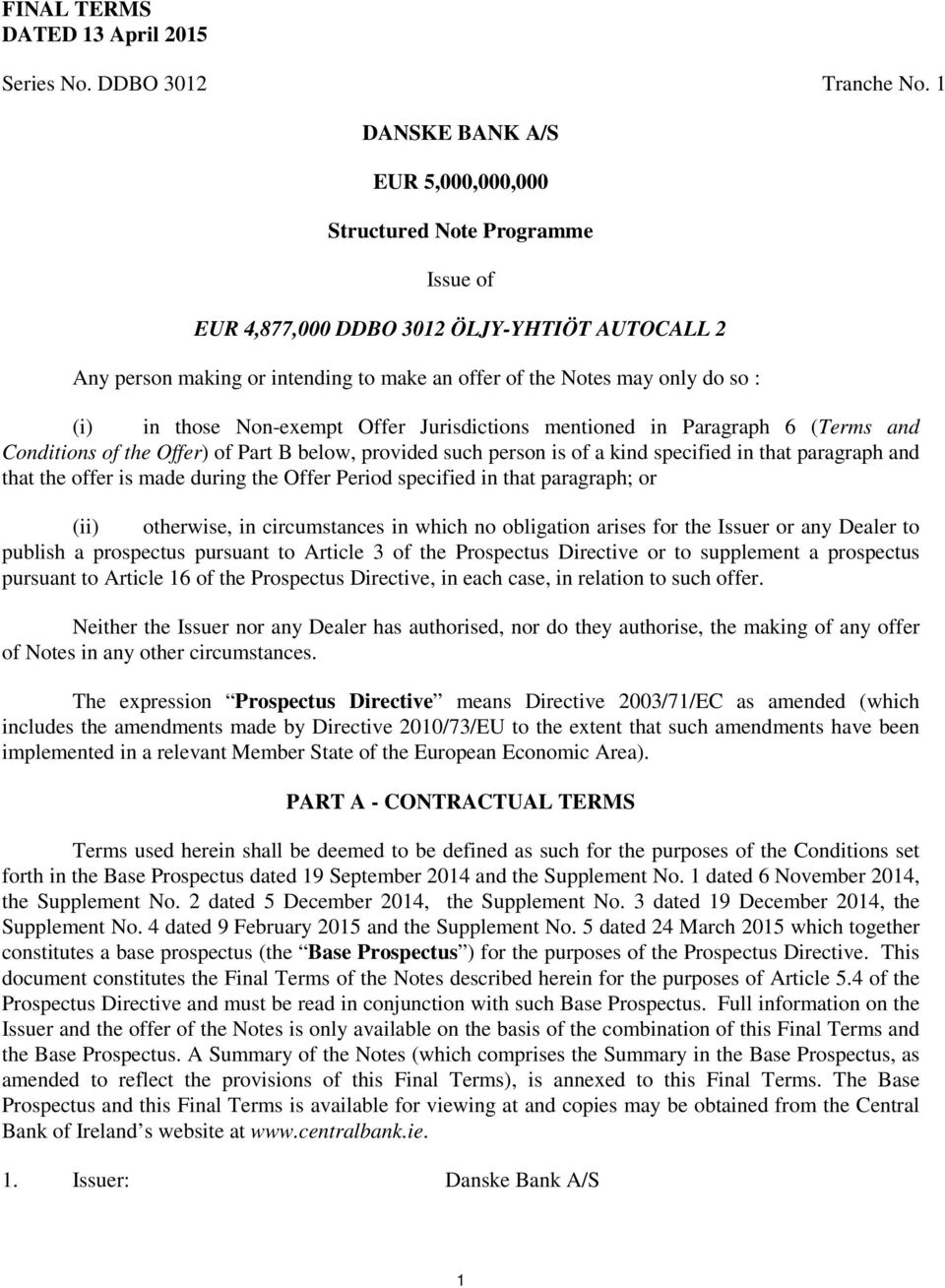 in those Non-exempt Offer Jurisdictions mentioned in Paragraph 6 (Terms and Conditions of the Offer) of Part B below, provided such person is of a kind specified in that paragraph and that the offer