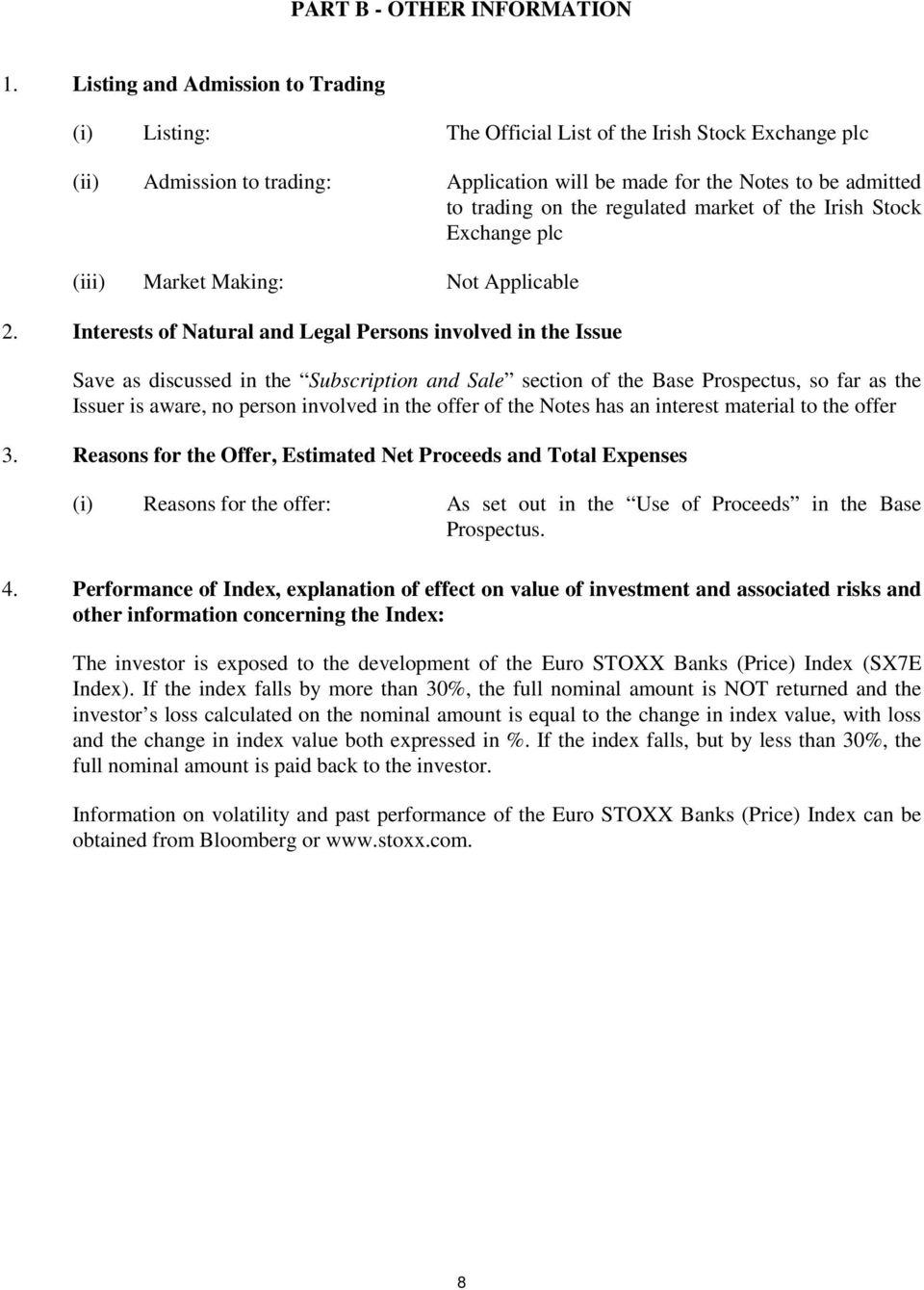 regulated market of the Irish Stock Exchange plc (iii) Market Making: Not Applicable 2.