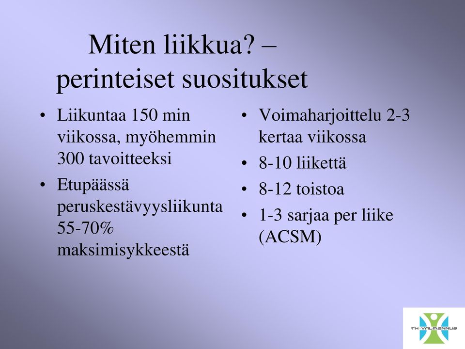 myöhemmin 300 tavoitteeksi Etupäässä peruskestävyysliikunta