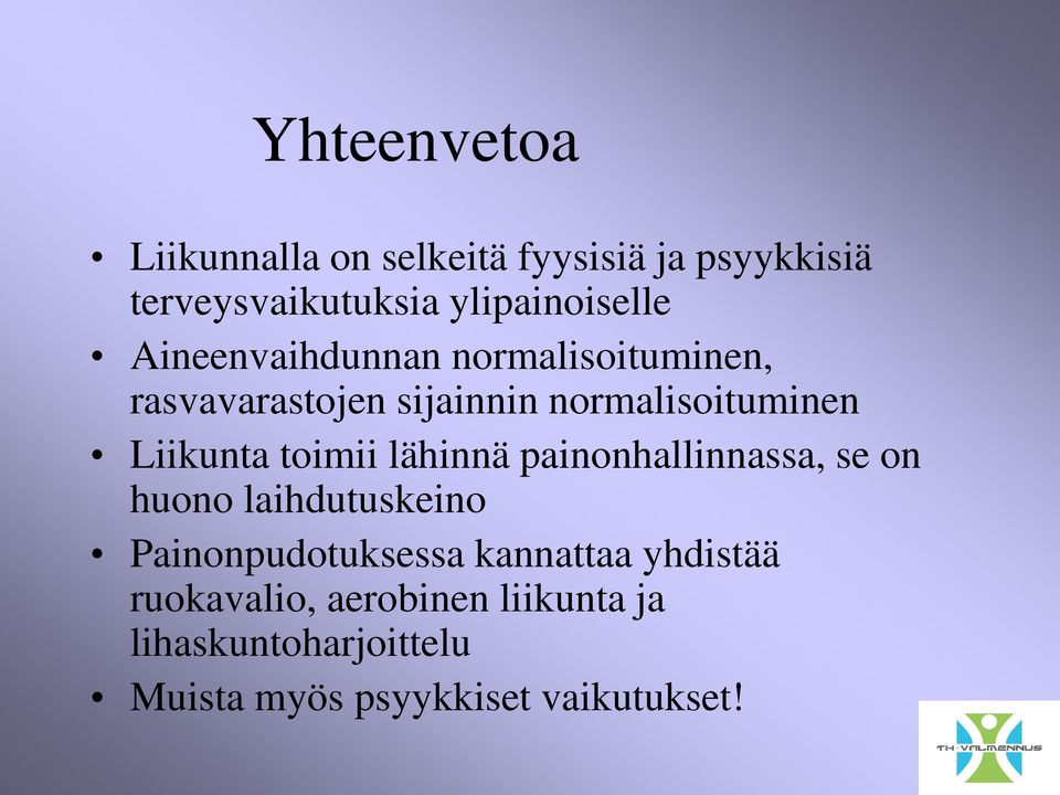 toimii lähinnä painonhallinnassa, se on huono laihdutuskeino Painonpudotuksessa kannattaa