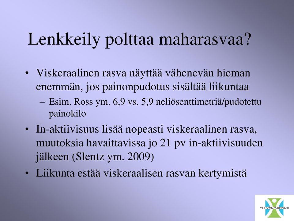 liikuntaa Esim. Ross ym. 6,9 vs.