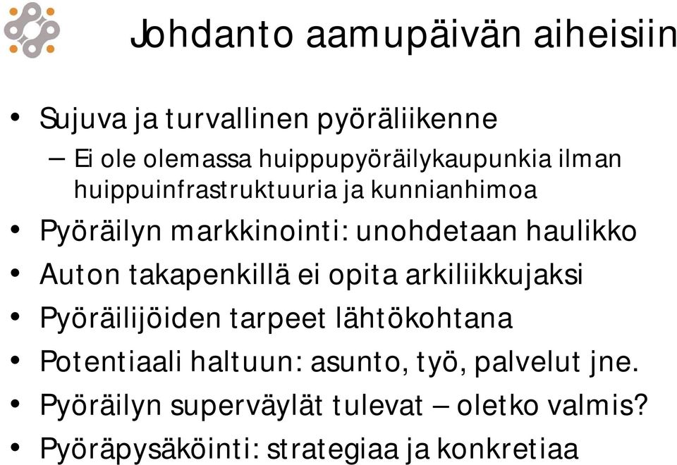 unohdetaan haulikko Auton takapenkillä ei opita arkiliikkujaksi Pyöräilijöiden tarpeet lähtökohtana