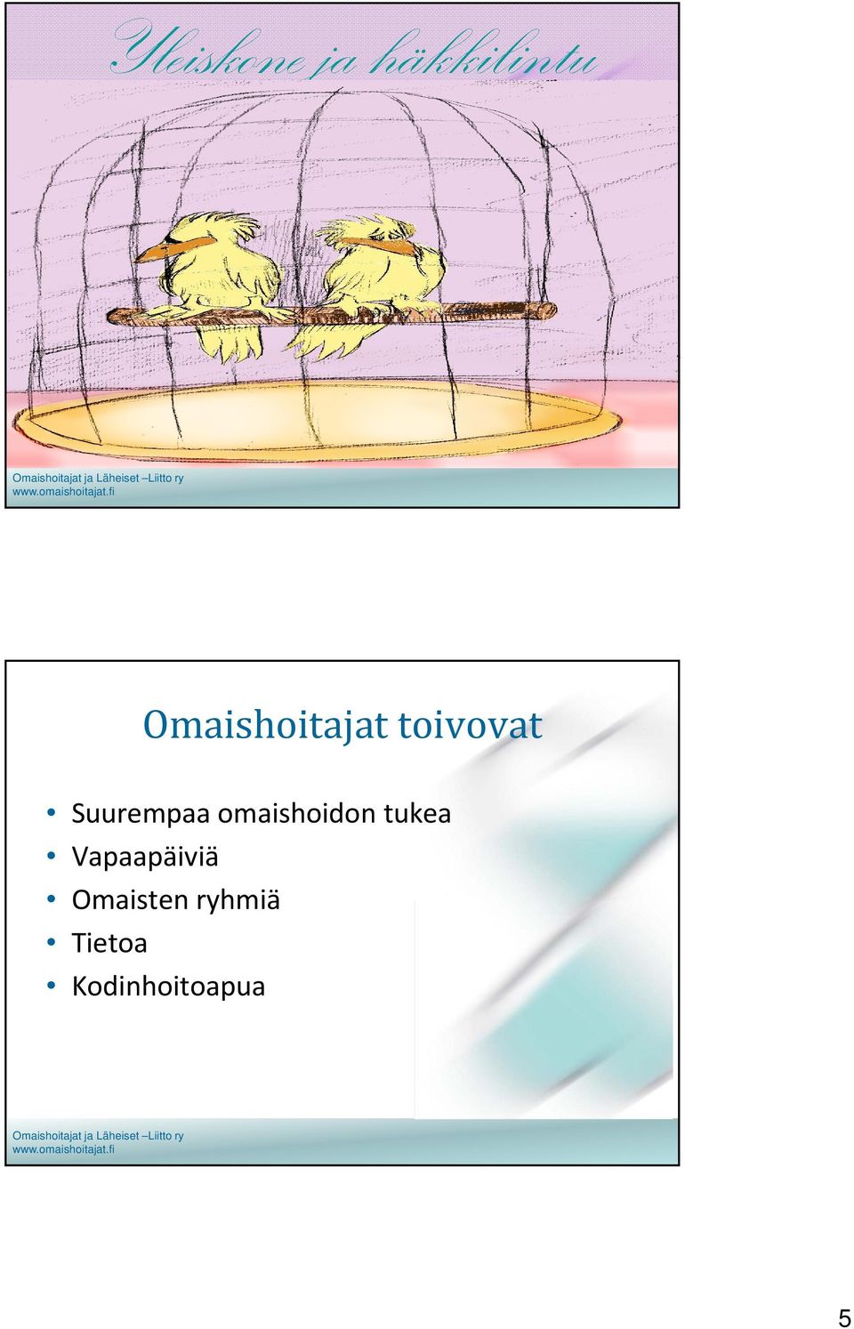 Suurempaa omaishoidon tukea