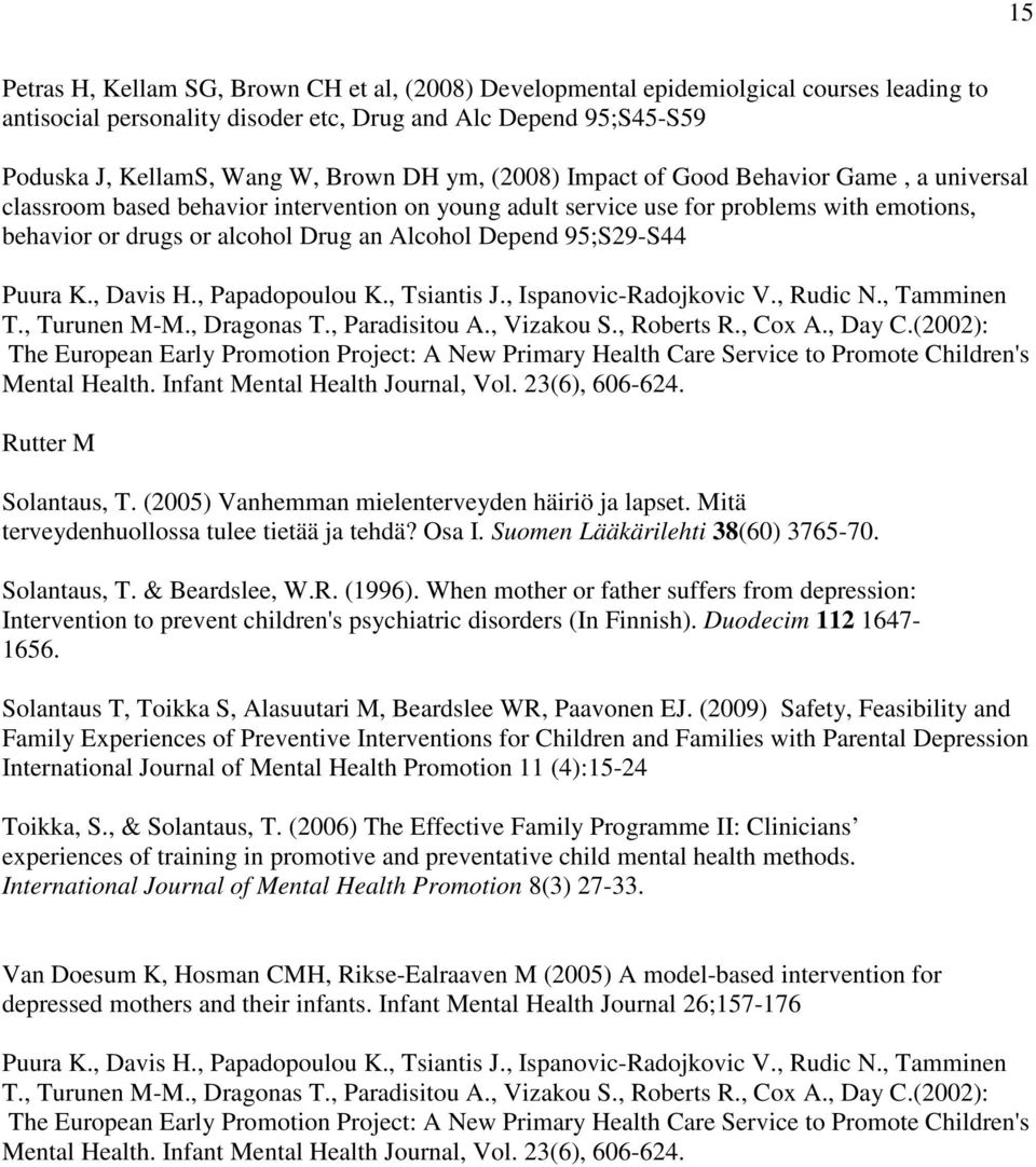 95;S29-S44 Puura K., Davis H., Papadopoulou K., Tsiantis J., Ispanovic-Radojkovic V., Rudic N., Tamminen T., Turunen M-M., Dragonas T., Paradisitou A., Vizakou S., Roberts R., Cox A., Day C.