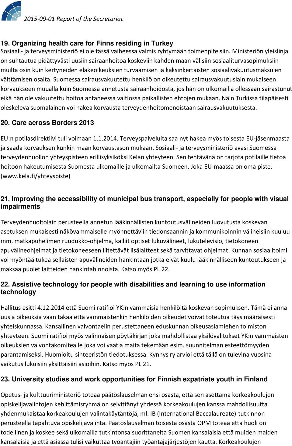 kaksinkertaisten sosiaalivakuutusmaksujen välttämisen osalta.