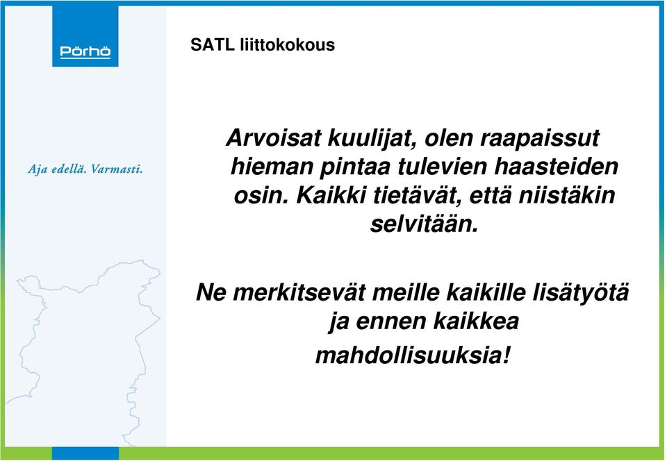 Kaikki tietävät, että niistäkin selvitään.