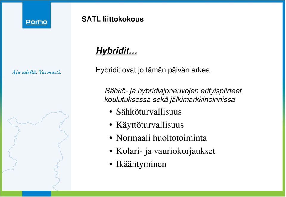 koulutuksessa sekä jälkimarkkinoinnissa Sähköturvallisuus