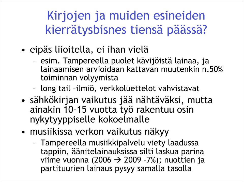 50% toiminnan volyymista long tail ilmiö, verkkoluettelot vahvistavat sähkökirjan vaikutus jää nähtäväksi, mutta ainakin 10-15 vuotta työ