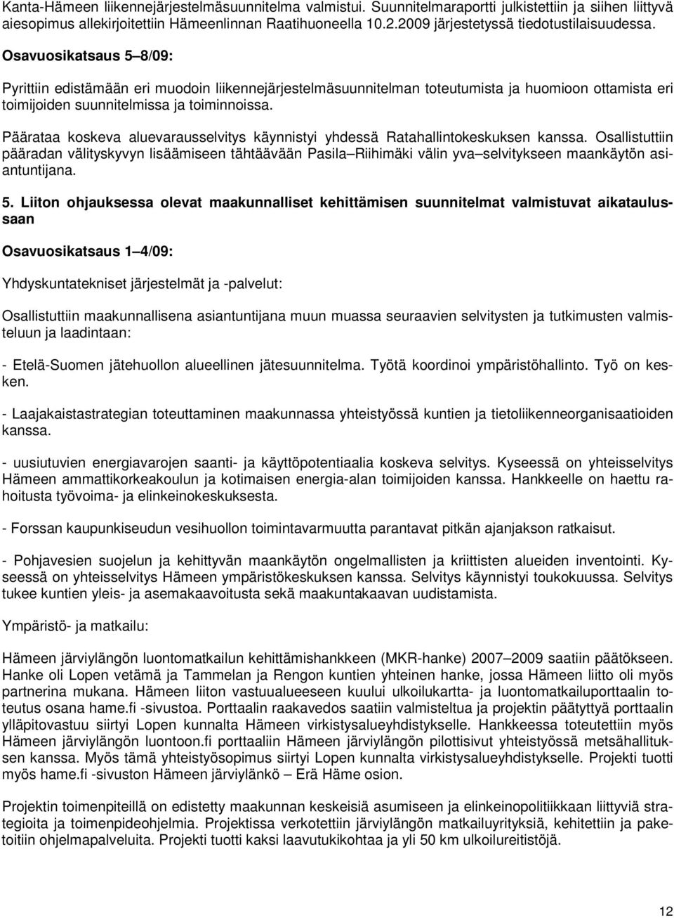 Päärataa koskeva aluevarausselvitys käynnistyi yhdessä Ratahallintokeskuksen kanssa.