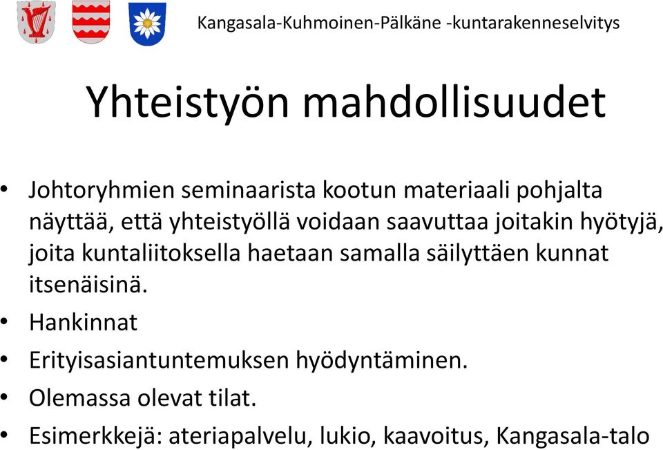 haetaan samalla säilyttäen kunnat itsenäisinä.