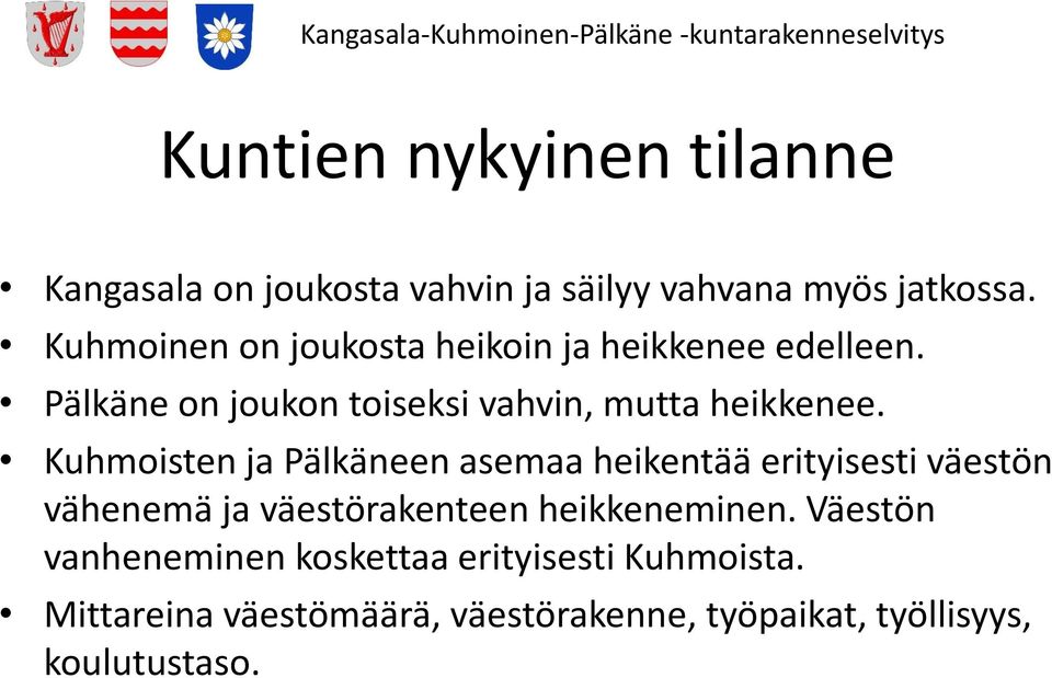 Kuhmoisten ja Pälkäneen asemaa heikentää erityisesti väestön vähenemä ja väestörakenteen heikkeneminen.