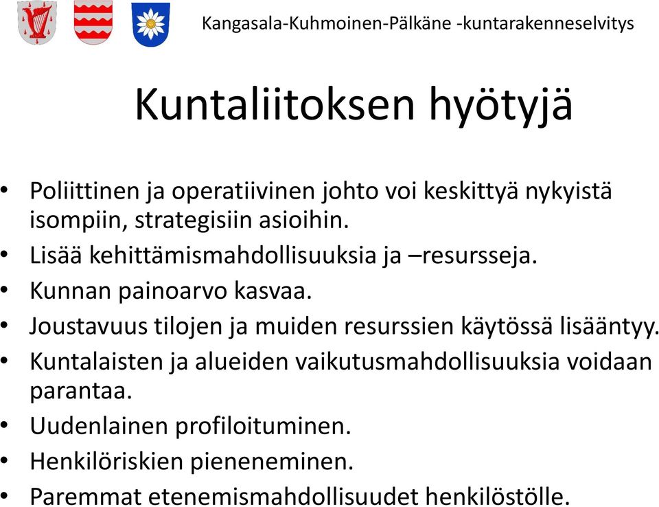 Joustavuus tilojen ja muiden resurssien käytössä lisääntyy.