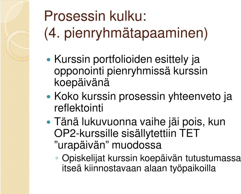 kurssin koepäivänä Koko kurssin prosessin yhteenveto ja reflektointi Tänä lukuvuonna