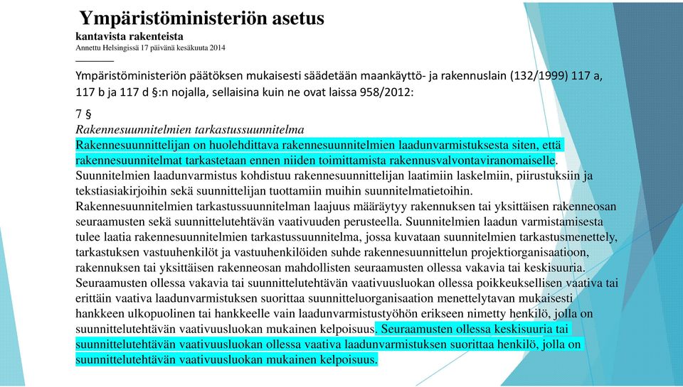 että rakennesuunnitelmat tarkastetaan ennen niiden toimittamista rakennusvalvontaviranomaiselle.