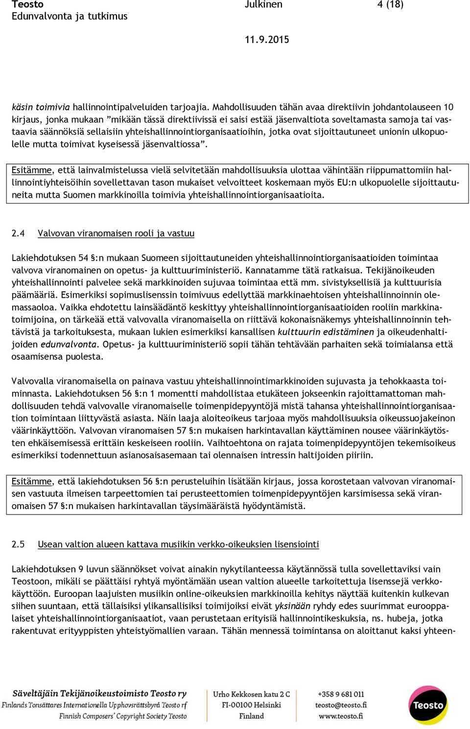 yhteishallinnointiorganisaatioihin, jotka ovat sijoittautuneet unionin ulkopuolelle mutta toimivat kyseisessä jäsenvaltiossa.