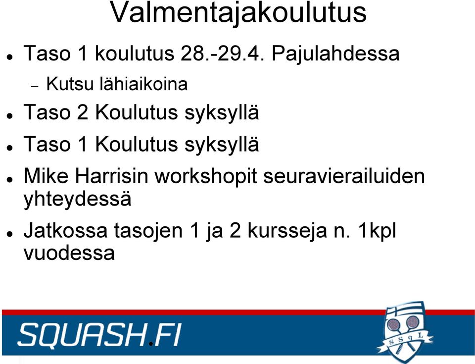 Taso 1 Koulutus syksyllä Mike Harrisin workshopit