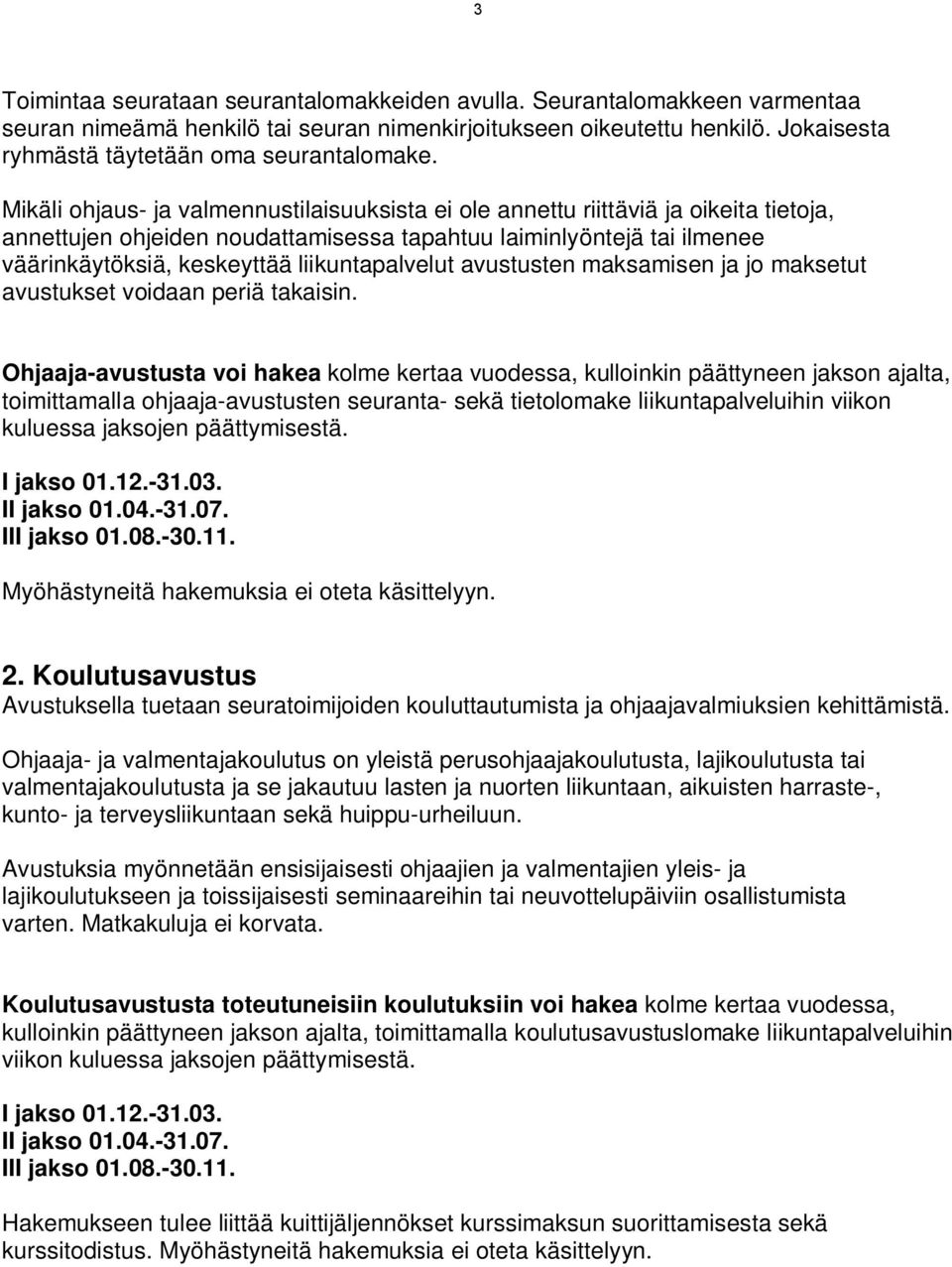 liikuntapalvelut avustusten maksamisen ja jo maksetut avustukset voidaan periä takaisin.