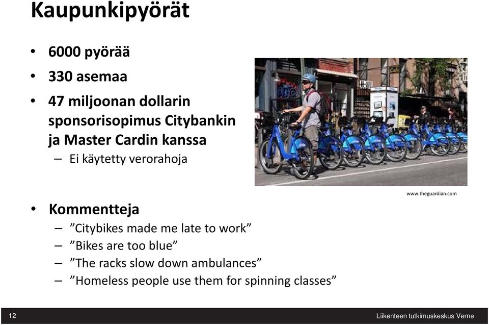 Kommentteja Citybikes made me late to work Bikes are too blue The racks