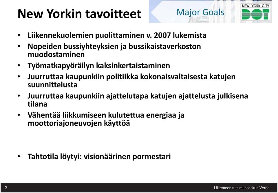 kaksinkertaistaminen Juurruttaa kaupunkiin politiikka kokonaisvaltaisesta katujen suunnittelusta Juurruttaa