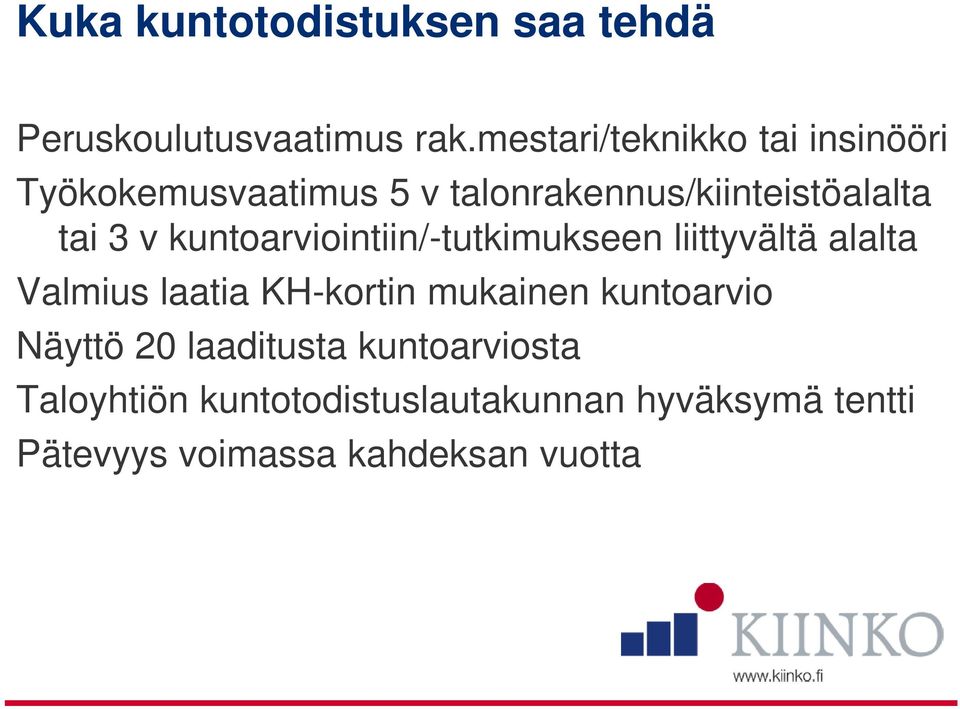 v kuntoarviointiin/-tutkimukseen liittyvältä alalta Valmius laatia KH-kortin mukainen