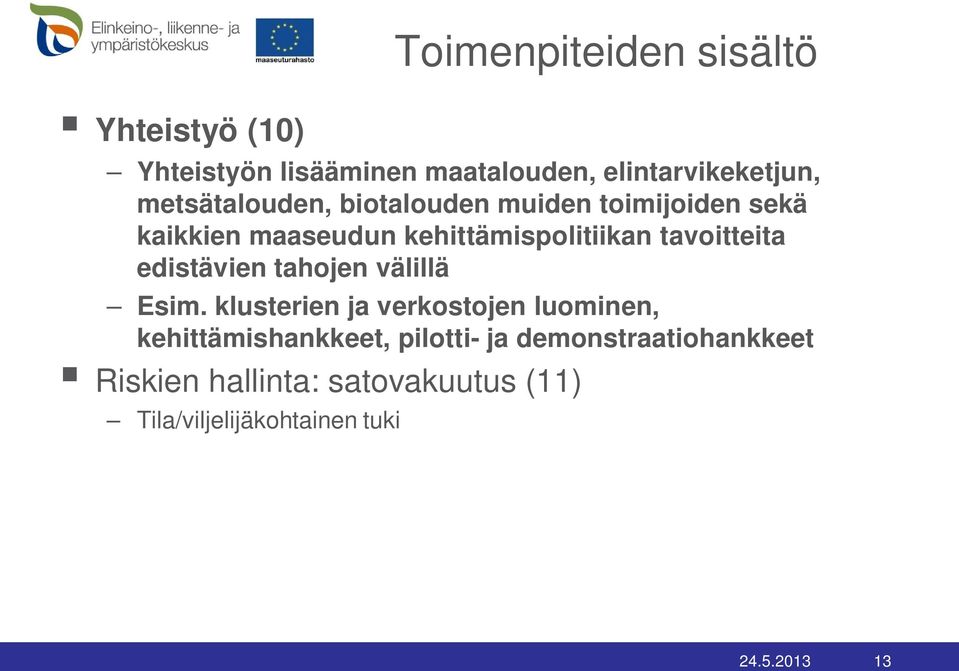 tavoitteita edistävien tahojen välillä Esim.