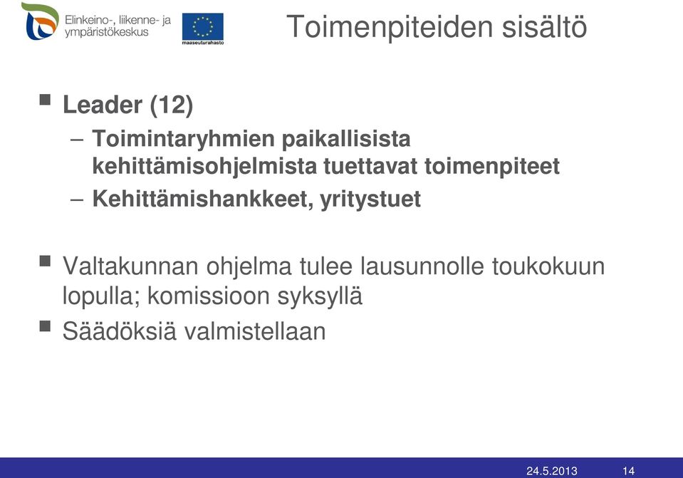 Kehittämishankkeet, yritystuet Valtakunnan ohjelma tulee