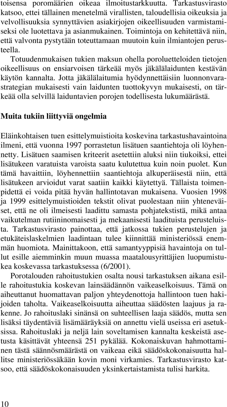 Toimintoja on kehitettävä niin, että valvonta pystytään toteuttamaan muutoin kuin ilmiantojen perusteella.