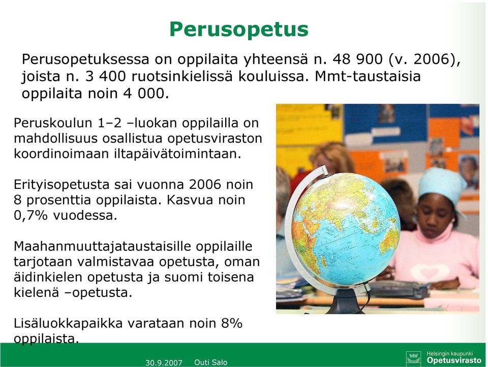 Peruskoulun 1 2 luokan oppilailla on mahdollisuus osallistua opetusviraston koordinoimaan iltapäivätoimintaan.