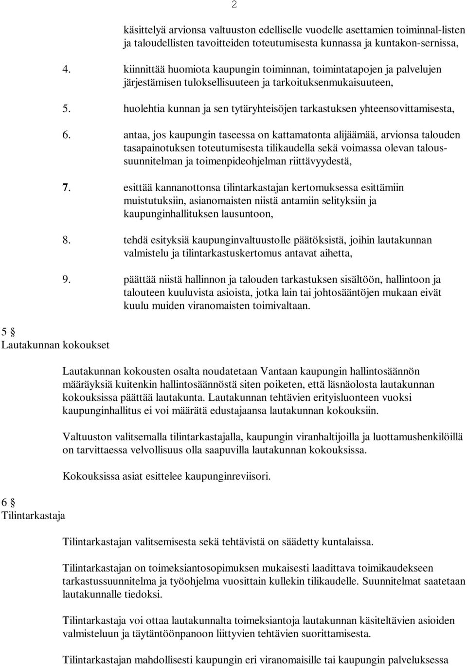 huolehtia kunnan ja sen tytäryhteisöjen tarkastuksen yhteensovittamisesta, 6.