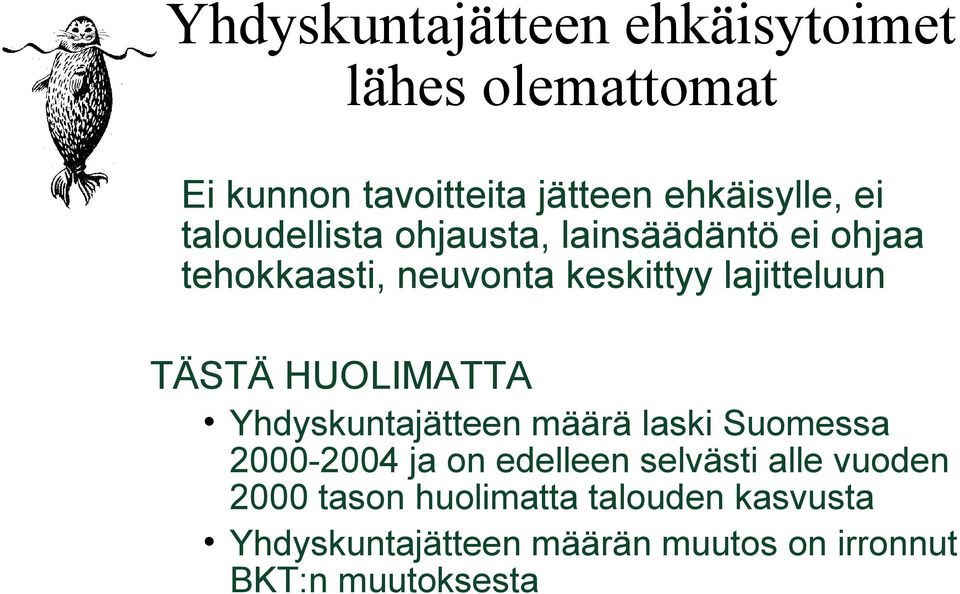 HUOLIMATTA Yhdyskuntajätteen määrä laski Suomessa 2000-2004 ja on edelleen selvästi alle vuoden