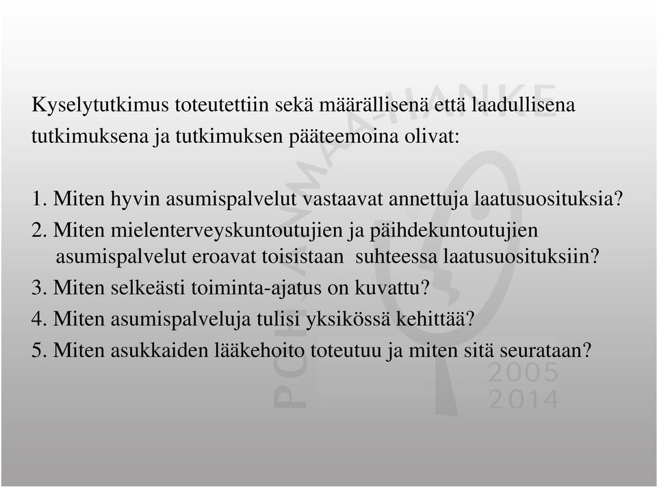 Miten mielenterveyskuntoutujien ja päihdekuntoutujien asumispalvelut eroavat toisistaan suhteessa laatusuosituksiin?