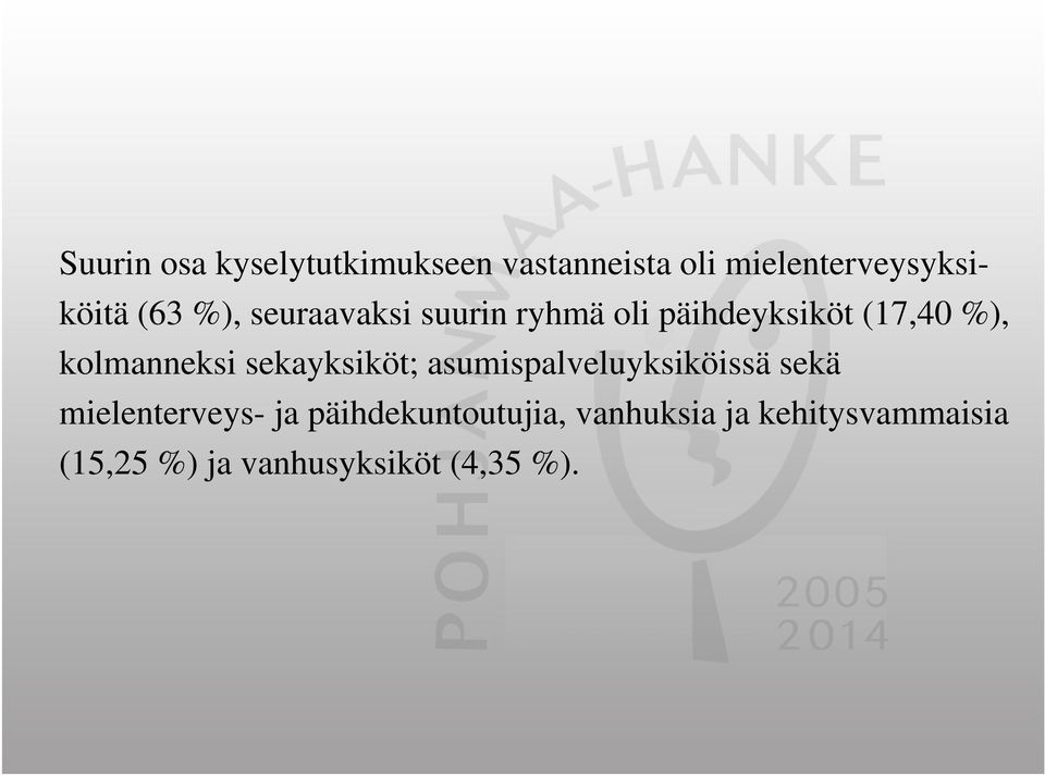 kolmanneksi sekayksiköt; asumispalveluyksiköissä sekä mielenterveys- ja