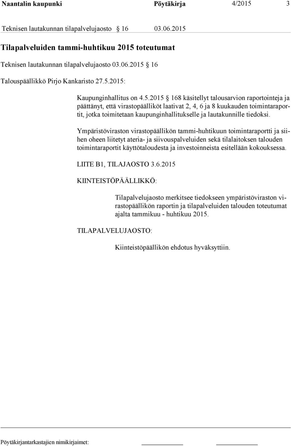kaupunginhallitukselle ja lautakunnille tiedoksi.