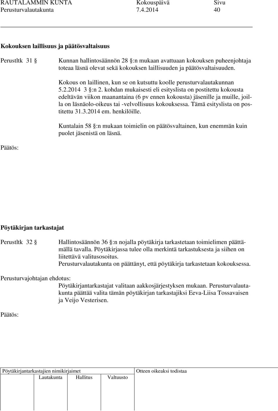 päätösvaltaisuuden. Kokous on laillinen, kun se on kutsuttu koolle perusturvalautakunnan 5.2.2014 3 :n 2.