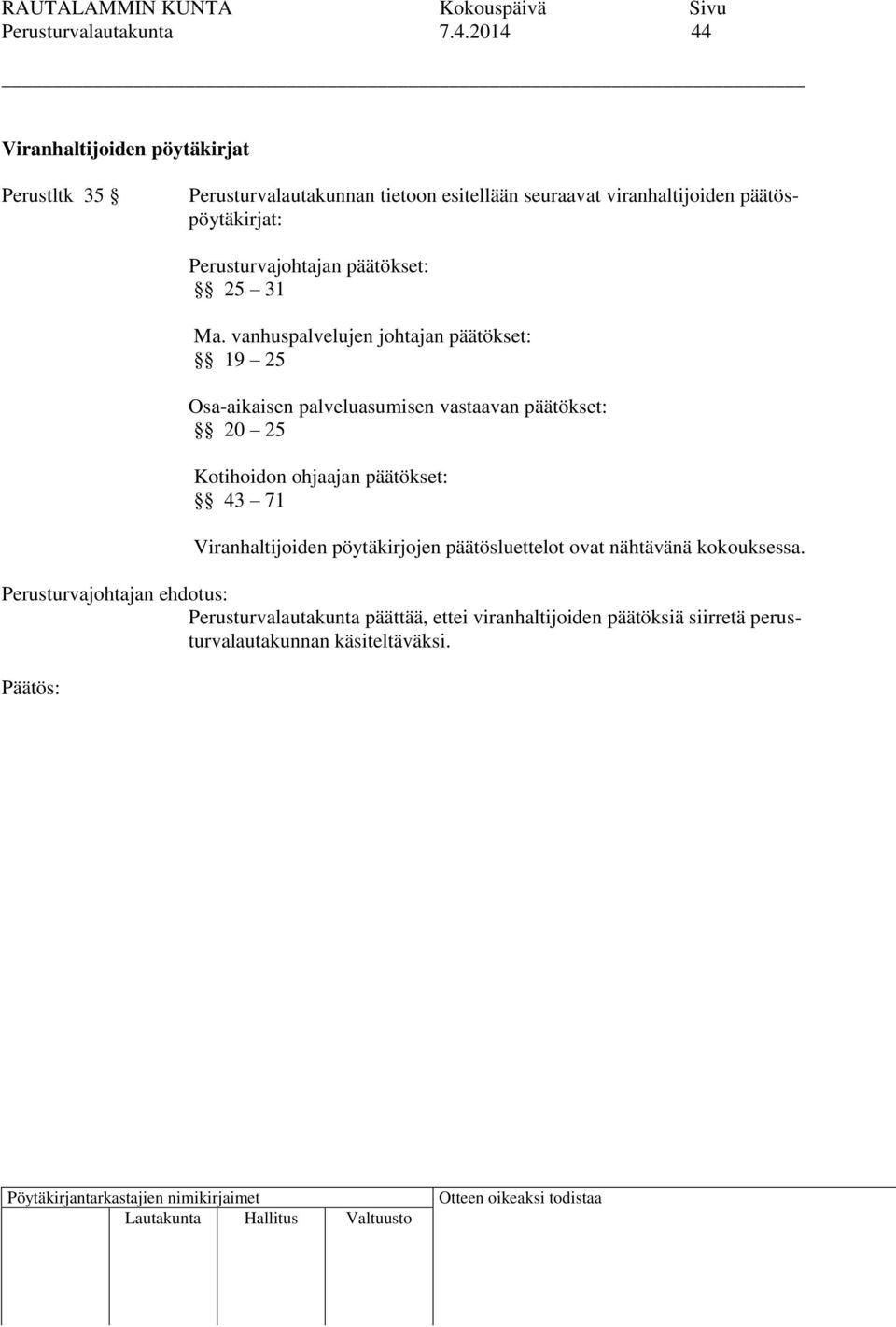 päätöspöytäkirjat: Perusturvajohtajan päätökset: 25 31 Ma.