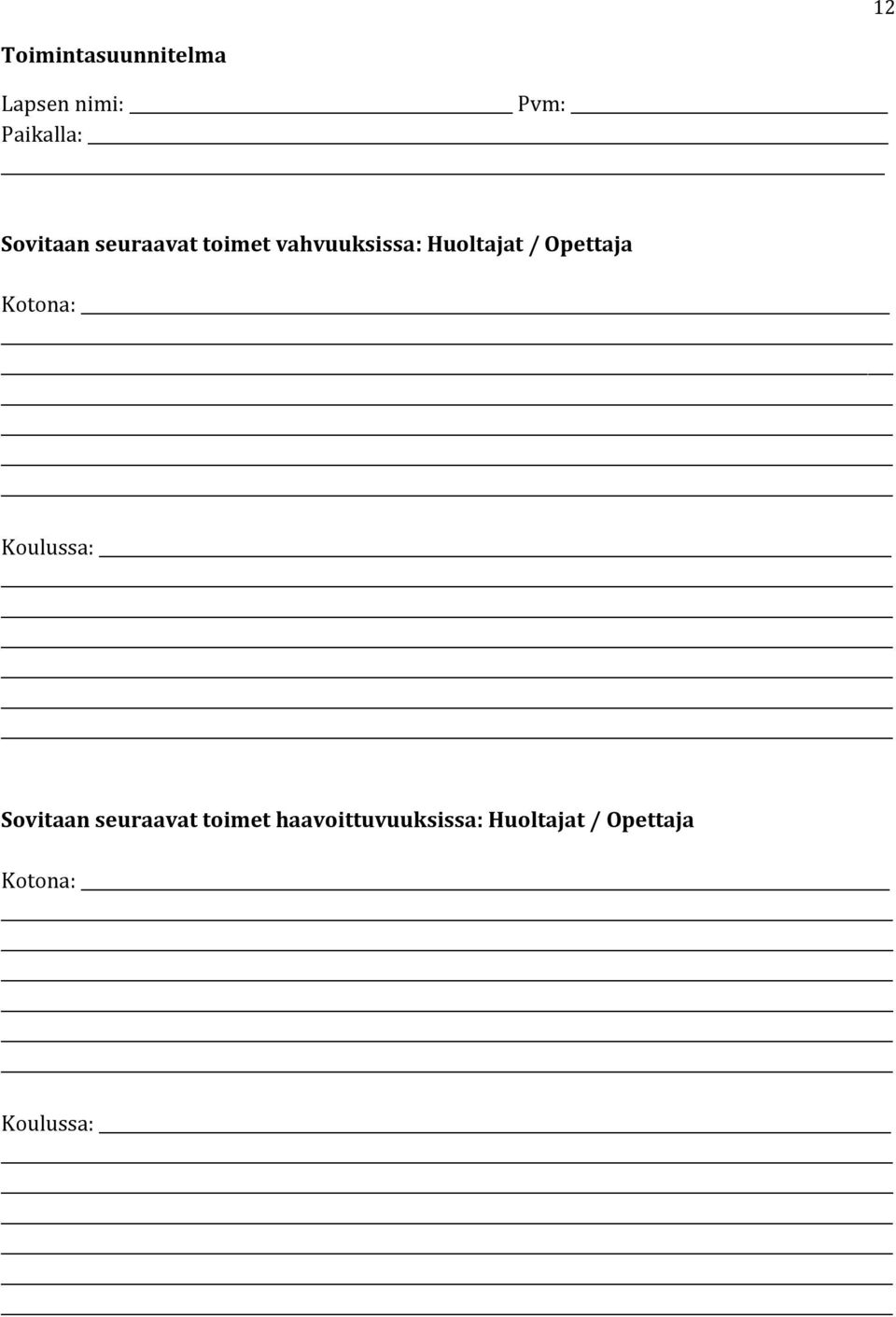 Opettaja Kotona: Koulussa: Sovitaan seuraavat toimet