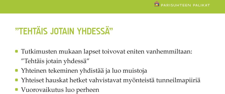 tekeminen yhdistää ja luo muistoja Yhteiset hauskat hetket