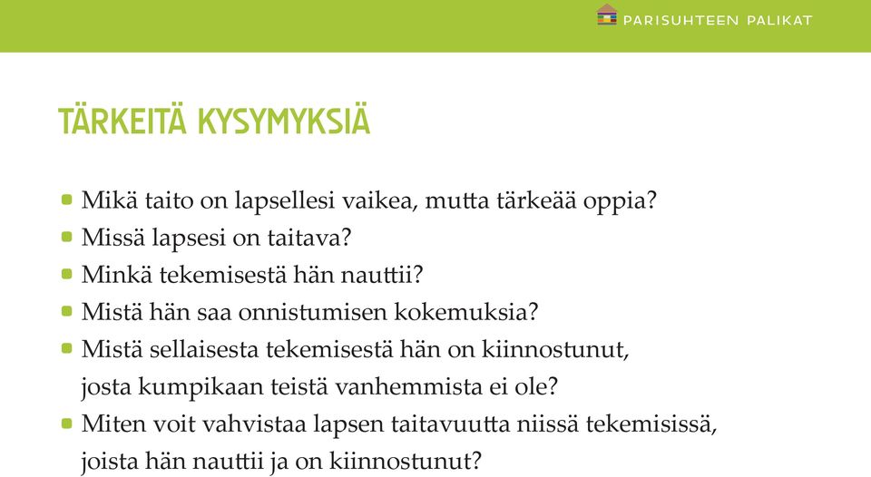 Mistä hän saa onnistumisen kokemuksia?