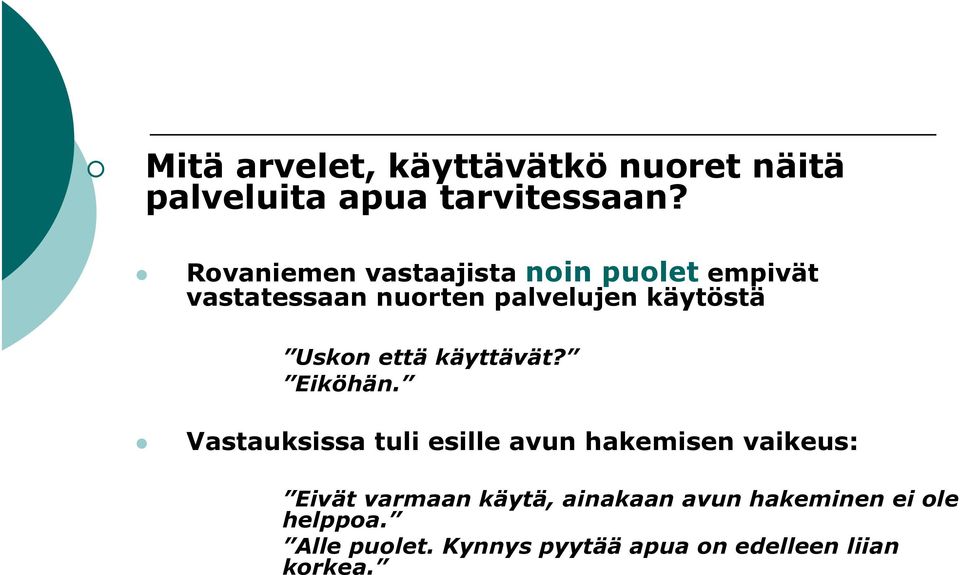 Uskon että käyttävät? Eiköhän.