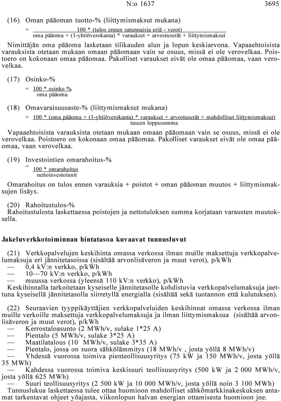 Pakolliset varaukset eivät ole omaa pääomaa, vaan verovelkaa.