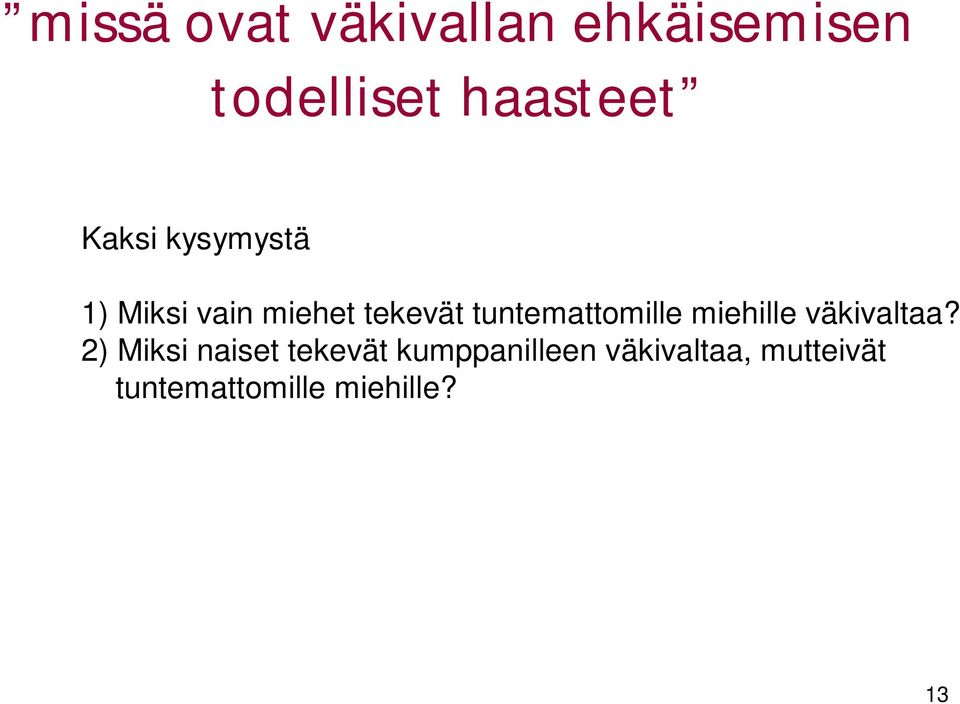 tuntemattomille miehille väkivaltaa?