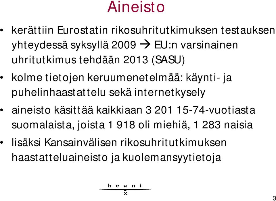 puhelinhaastattelu sekä internetkysely aineisto käsittää kaikkiaan 3 201 15-74-vuotiasta suomalaista,