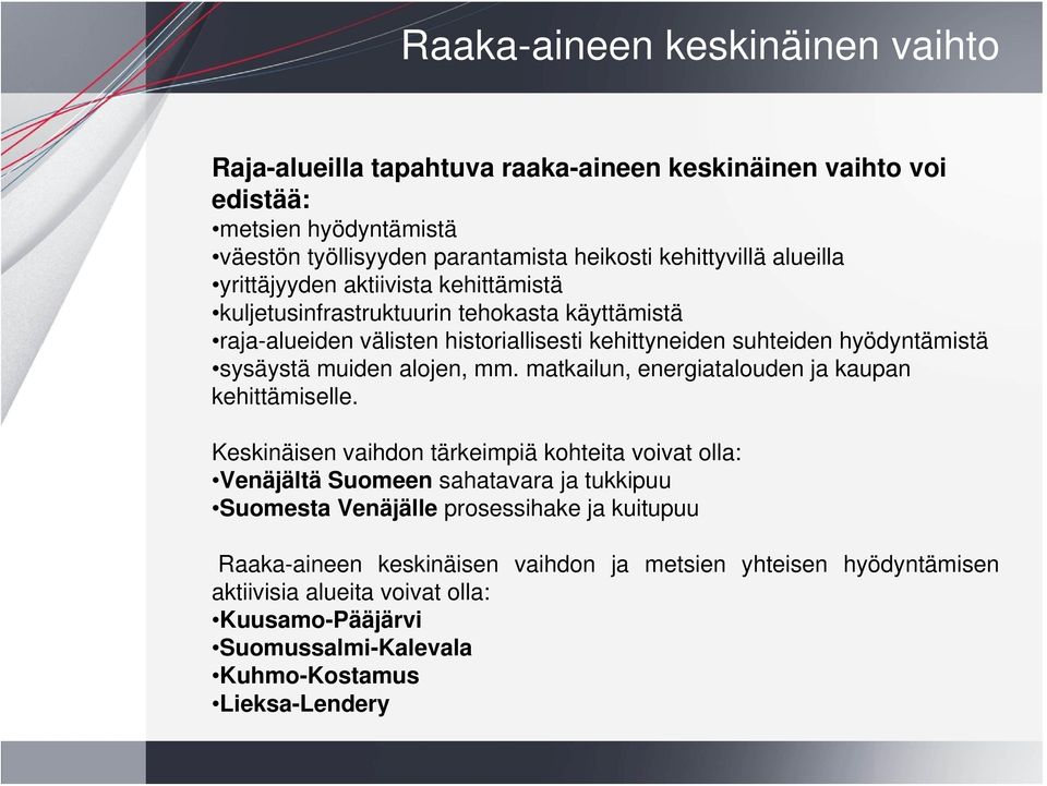 muiden alojen, mm. matkailun, energiatalouden ja kaupan kehittämiselle.